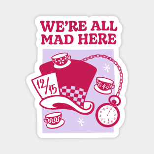 We're all mad here Magnet