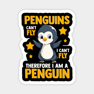 Penguins Can't Fly And Therefore I Am A Penguin Magnet