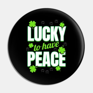 Shamrocks Making Lucky To Have Peace On St Patricks Day Pin