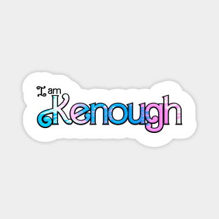 I am Kenough Tie Dye Magnet