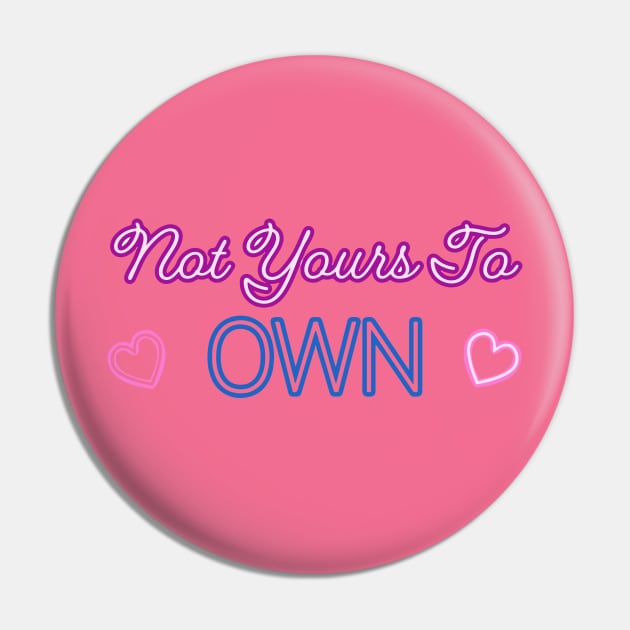 Fasbytes Reality Not Yours To Own T-shirts Neon Pin by FasBytes