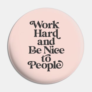 Work Hard and Be Nice to People in peach and black Pin