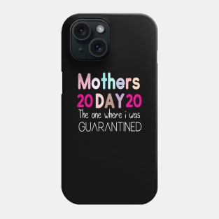 Mother's Day 2020 the one where I was quarantined Phone Case