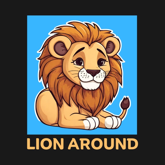 Lion Around | Lion Pun by Allthingspunny