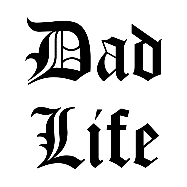 Dad Life by BBbtq