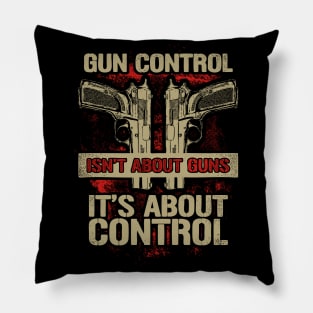 Gun Control Isn't About Guns It's About Control Pillow