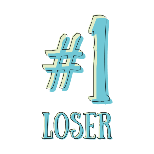 #1 loser is the best loser there is T-Shirt