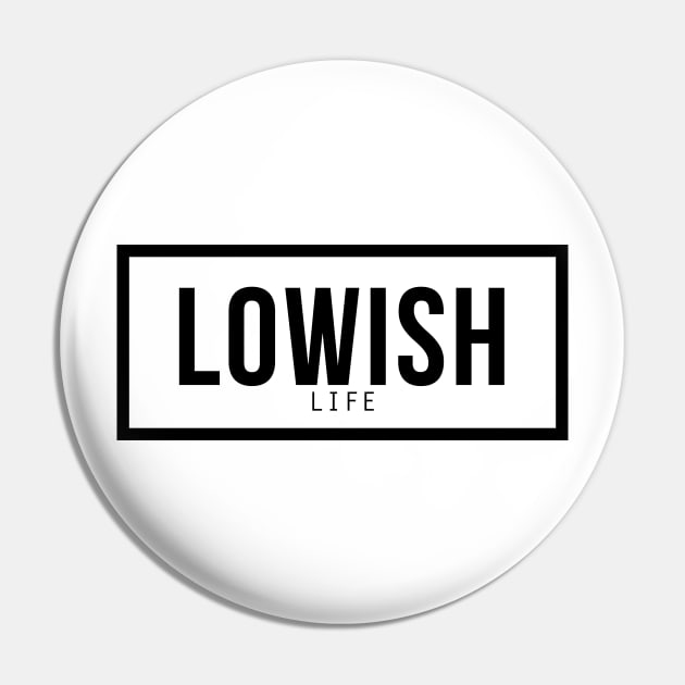 Lowish life Pin by hoddynoddy