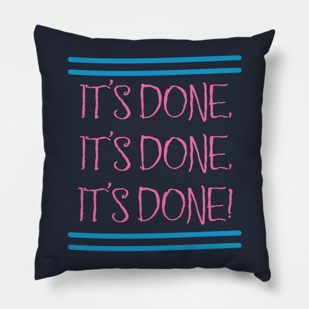 It's Done Tee Pillow by Aut