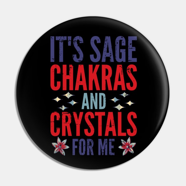 Retro It's Sage Chakras And Crystals For Me Pin by alcoshirts