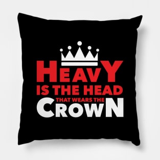 Heavy Is The Head Pillow