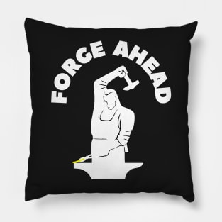 FORGING AHEAD Pillow