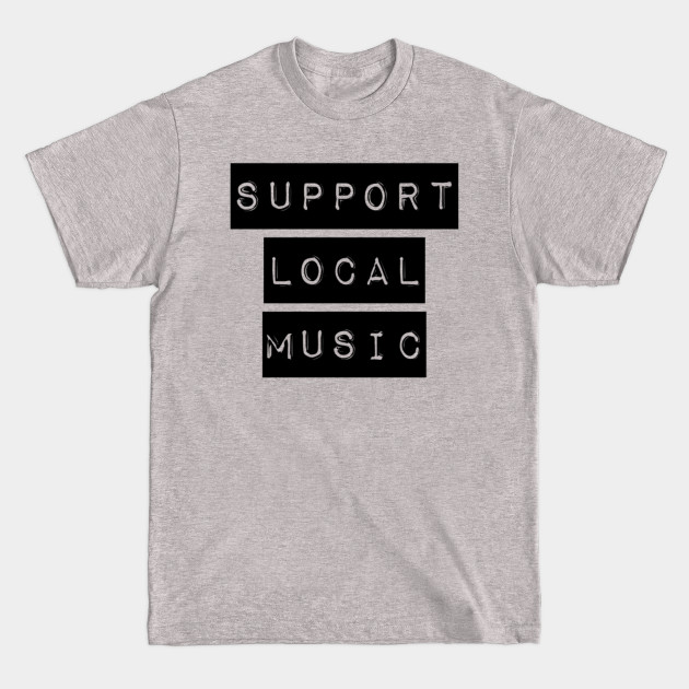 Discover Support Local Music - Music Lover Gifts - T-Shirt