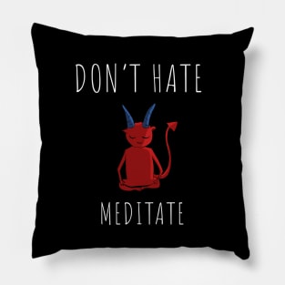 Don't  hate mediatte Pillow