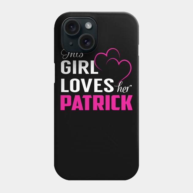This Girl Loves Her PATRICK Phone Case by LueCairnsjw