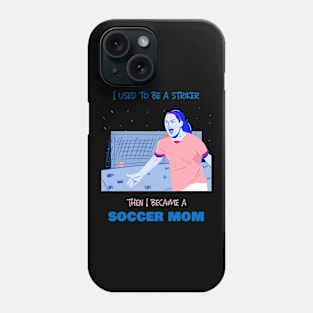 Soccer mom - striker Phone Case