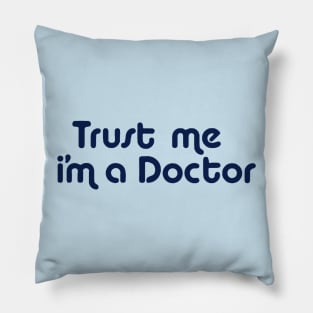 Trust Me I'm a Doctor Pillow