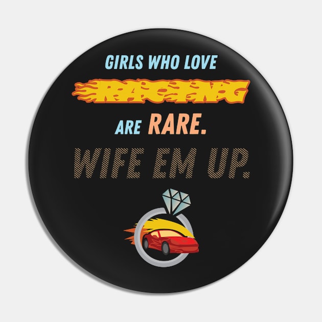 Girls Who Love Racing Are Rare Wife Em Up Racer Pin by GDLife