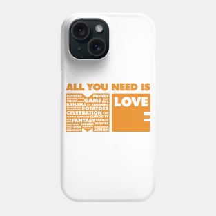 All You Need Is Love In Me Phone Case