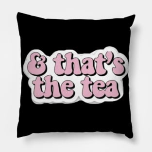 thats the tea Pillow