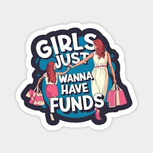 Girls Just Wanna Have Funds // Funny Mom Daughter Shopping Magnet