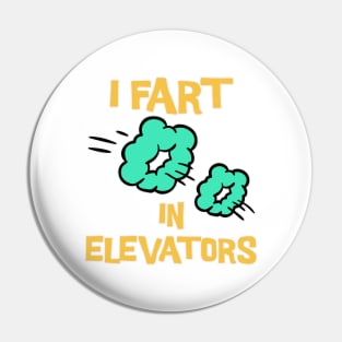 I Fart in Elevators Pin