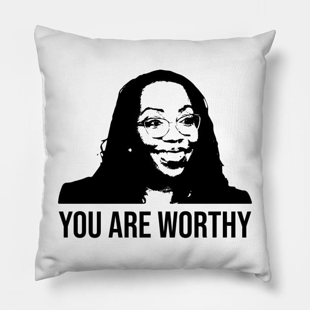 Ketanji Brown Jackson- YOU ARE WORTHY Pillow by NickiPostsStuff