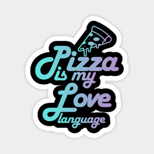 pizza is my love language Magnet