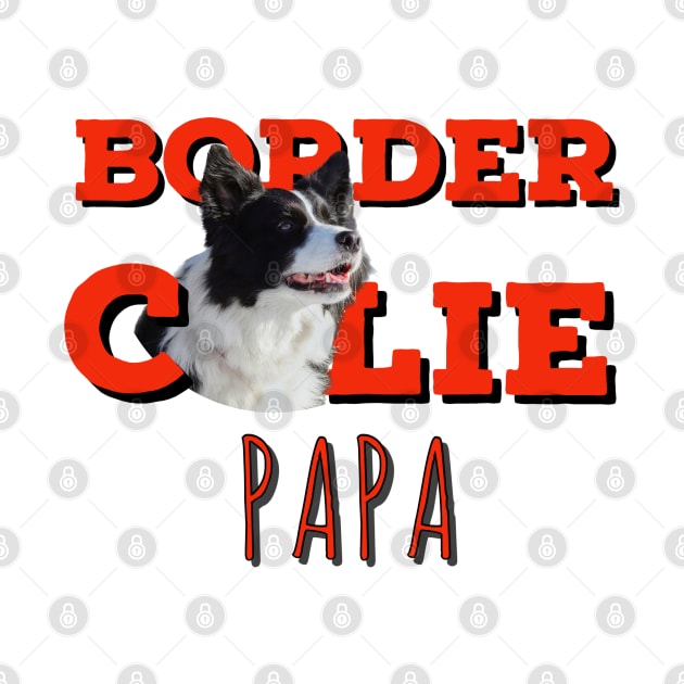 Border collie papa border collie dad love my birdie collie best border collie by Tropical Blood