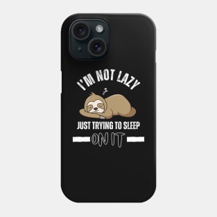 Sloth life I’ma sleep on it Phone Case