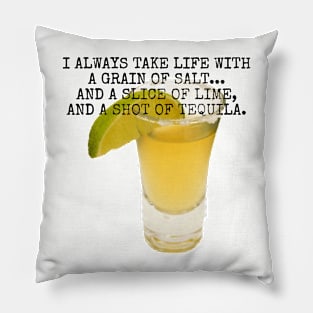 I always take life with a grain of salt... Pillow