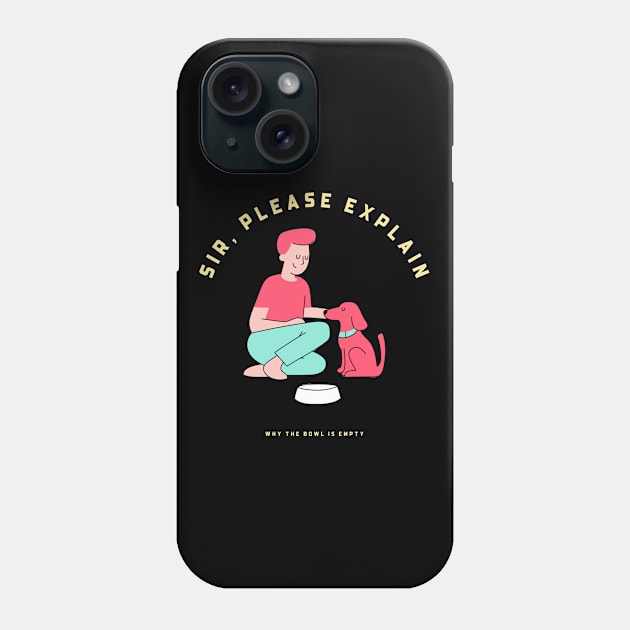 Sir Please Explain Why The Bowl Is Empty? Phone Case by marko.vucilovski@gmail.com