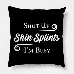 Shut Up Shin Splints Pillow