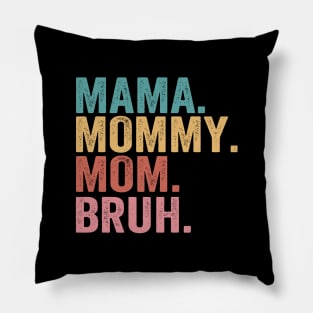 Mama-Mommy-Mom-Bruh Pillow