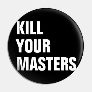 kill your masters Pin