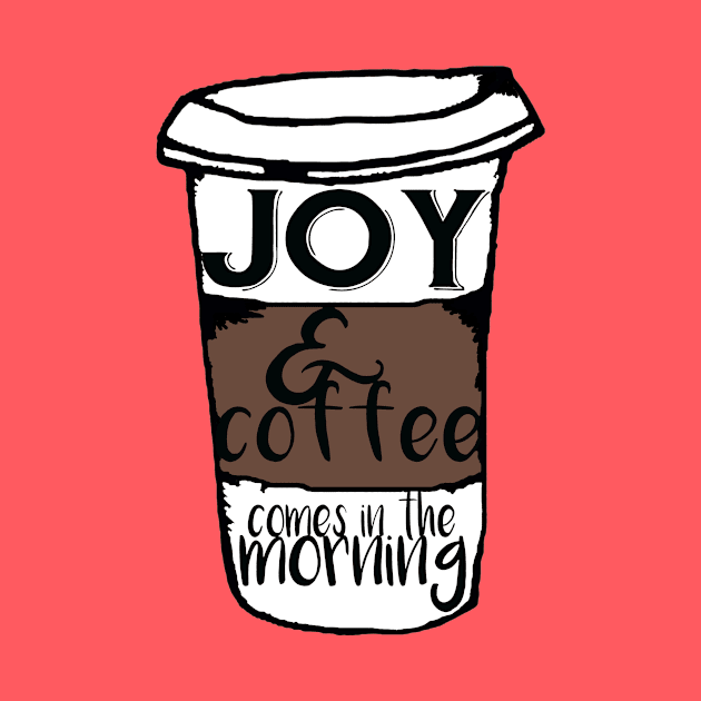 Joy and Coffee NEW by oliviaerna