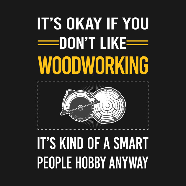 Discover Funny Smart People Woodworking Woodworker - Woodworking - T-Shirt