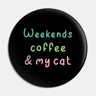 Weekends Coffee And My cat lover Pin