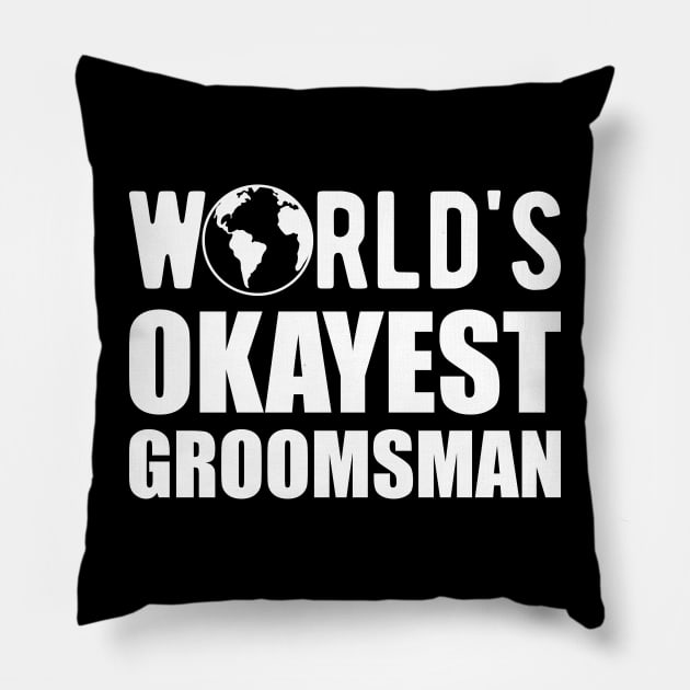 Groomsman - World's Okayes groomsmen Pillow by KC Happy Shop