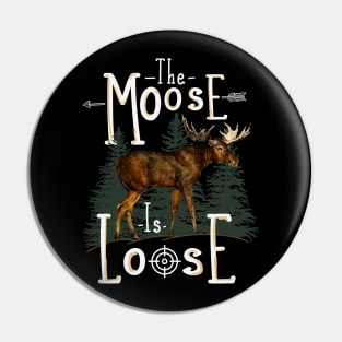 Moose Gift Moose Is Loose Pin