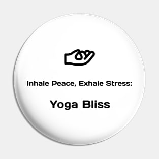 Inhale Peace, Exhale Stress: Yoga Bliss Yoga Pin