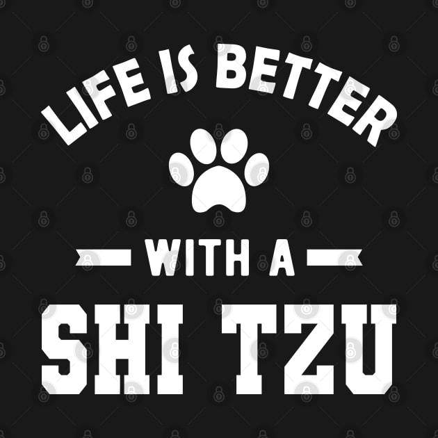 Shih Tzu Dog - Life is better with a shih tzu by KC Happy Shop