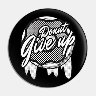 Donut give up Pin