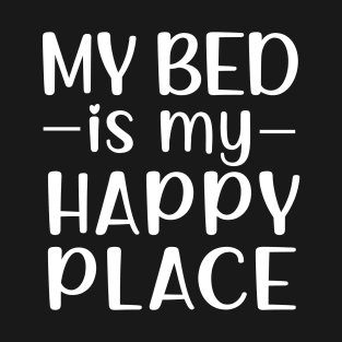 My Bed Is My Happy Place T-Shirt