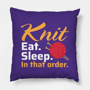 Knit Eat Sleep, In that Order - Funny Knitting Quotes (Dark Colors) Pillow