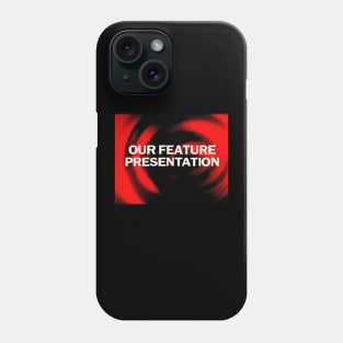 Our Feature Presentation Phone Case