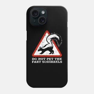 DON'T PET THE FART SQUIRRELS Phone Case