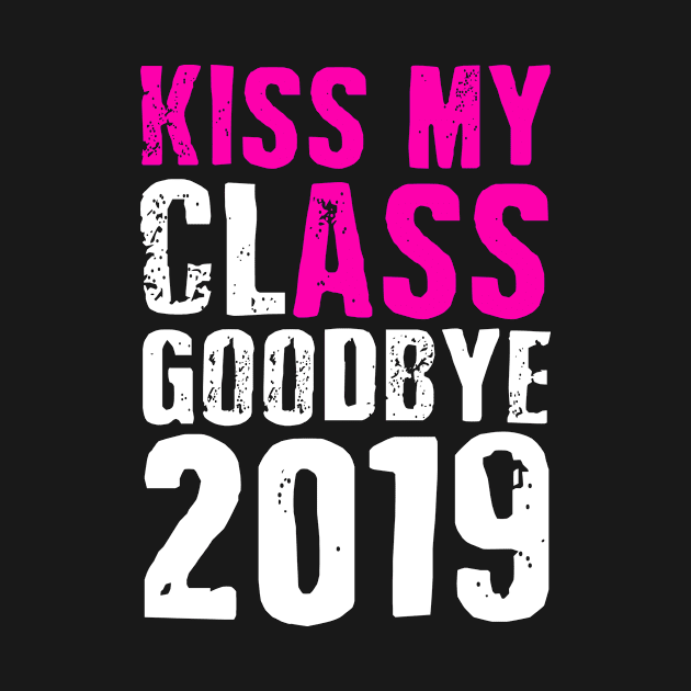 Kiss my Class Goodbye 2019 | Funny Graduation Shirt Class of by MerchMadness