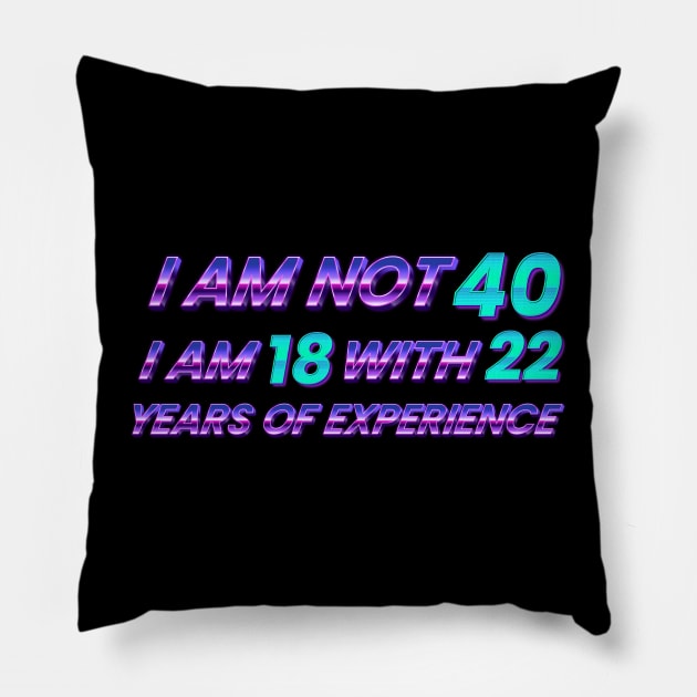 im not 40 - retro type Pillow by SUMAMARU