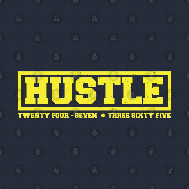 Hustle: 24/7, 365 (Yellow Text) by artofplo